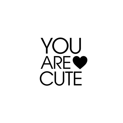 YOU ARE CUTE